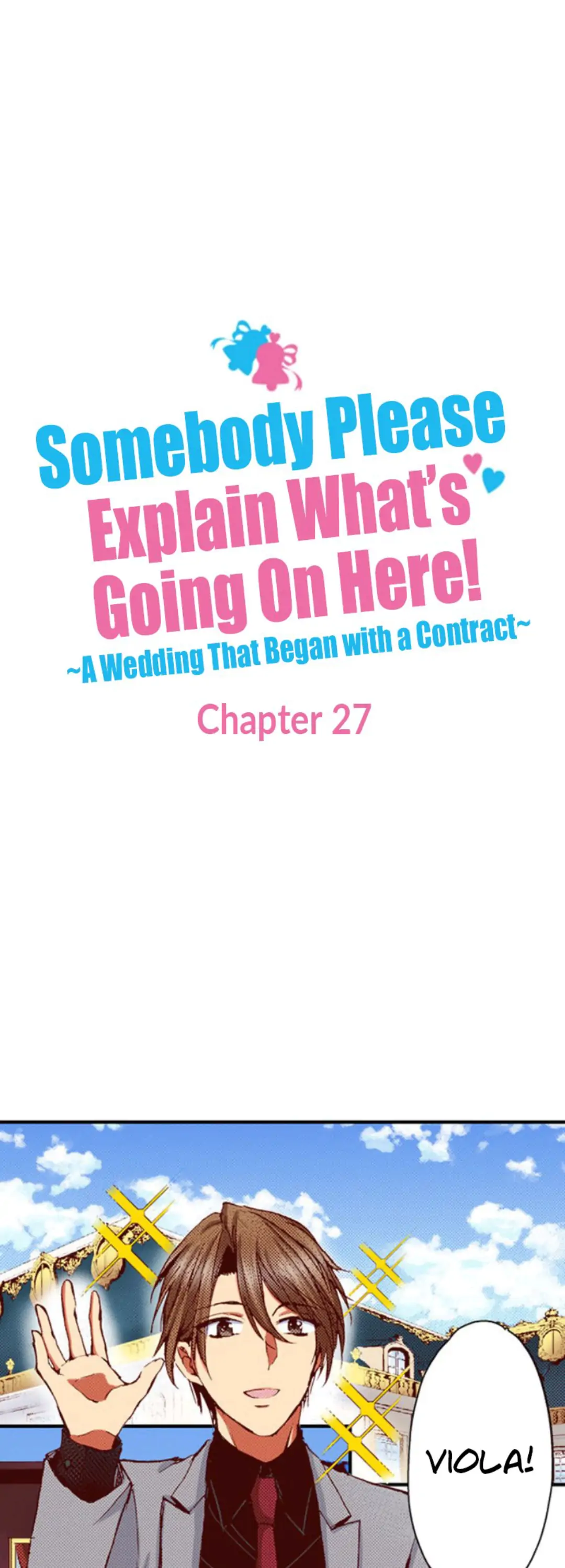 Somebody Please Explain What’s Going On Here! ~A Wedding that Began With a Contract~ Chapter 27 - page 1