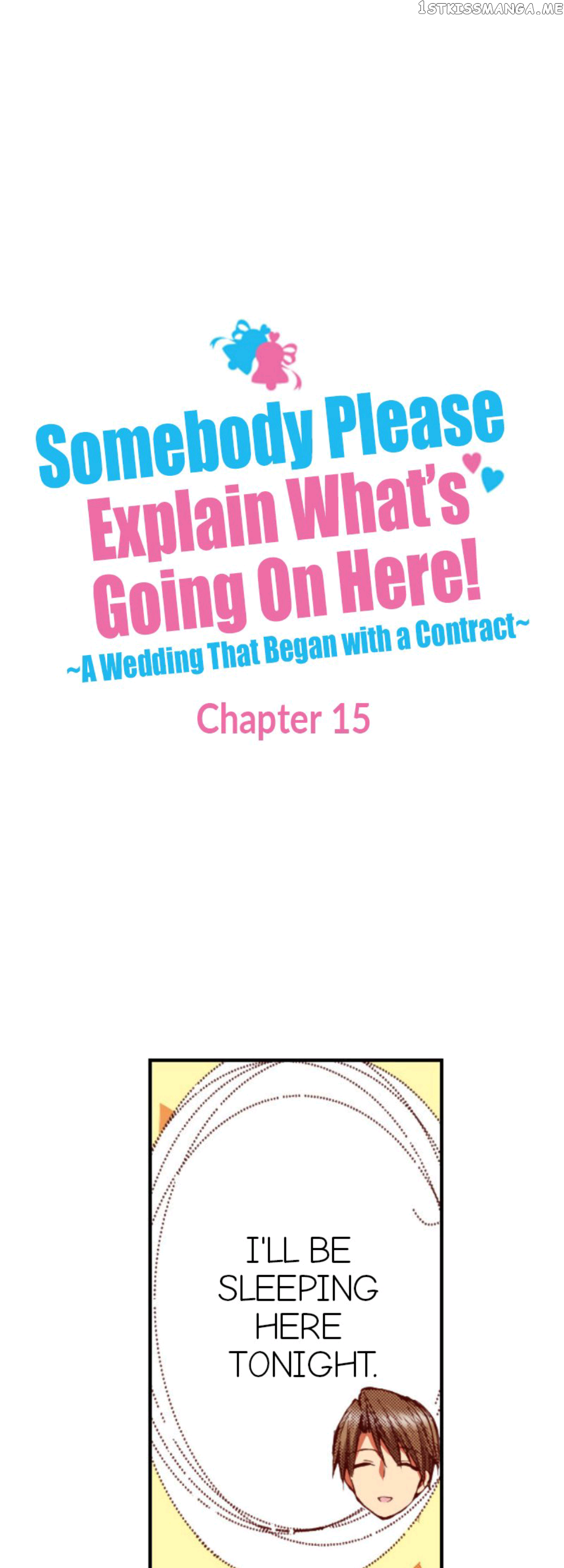Somebody Please Explain What’s Going On Here! ~A Wedding that Began With a Contract~ Chapter 15 - page 1