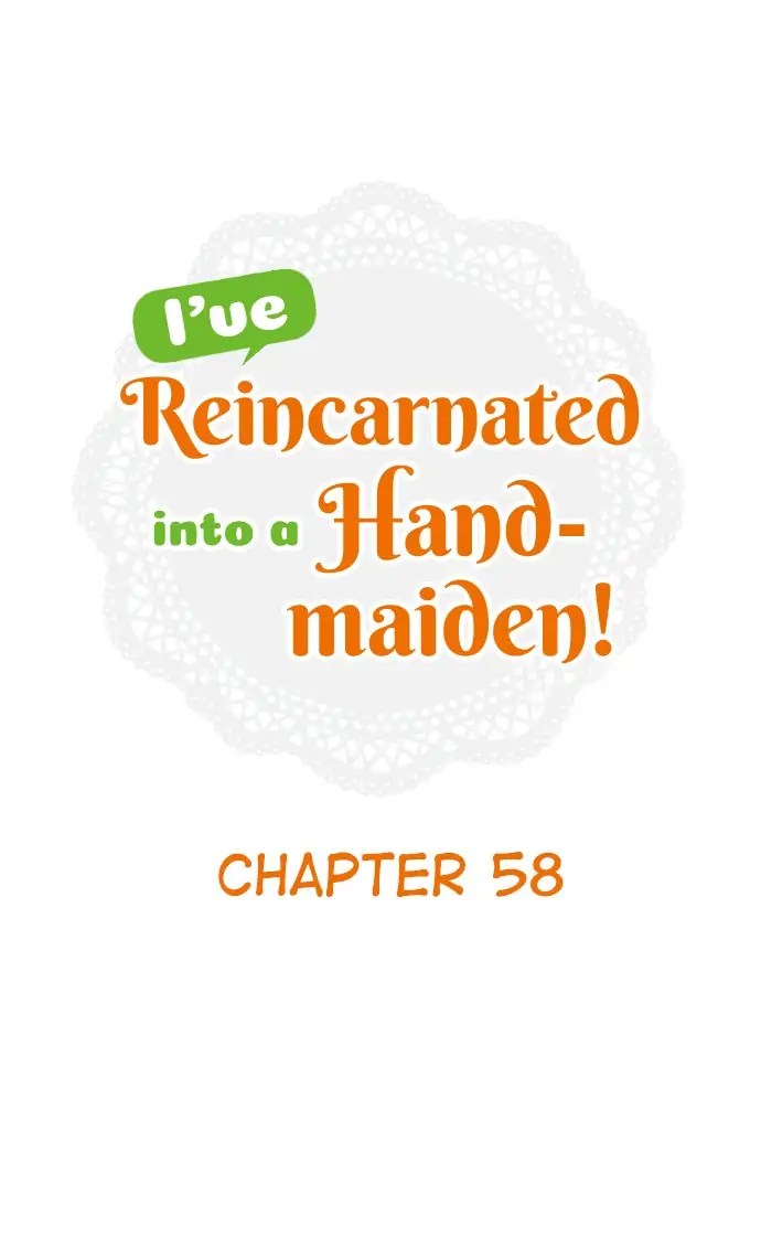 I’ve Reincarnated into a Handmaiden! chapter 58 - page 1