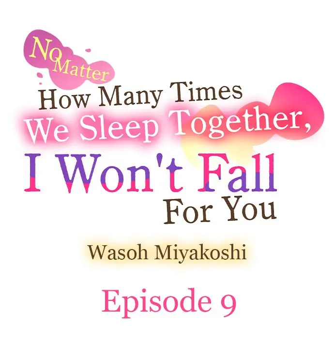 No Matter How Many Times We Sleep Together, I Won't Fall For You chapter 9 - page 1