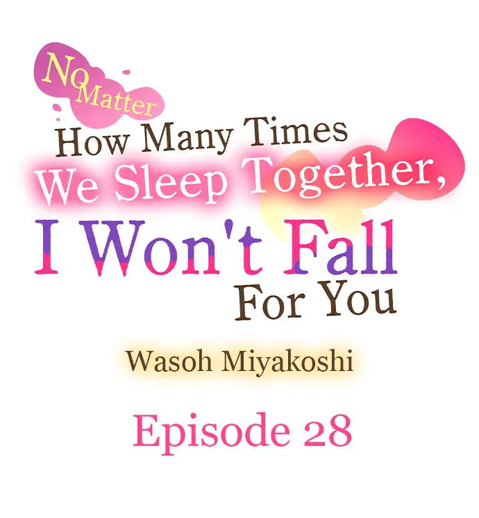 No Matter How Many Times We Sleep Together, I Won't Fall For You chapter 28 - page 1