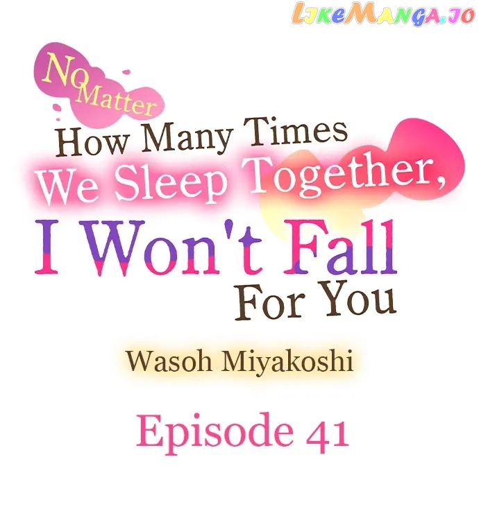 No Matter How Many Times We Sleep Together, I Won't Fall For You Chapter 41 - page 1