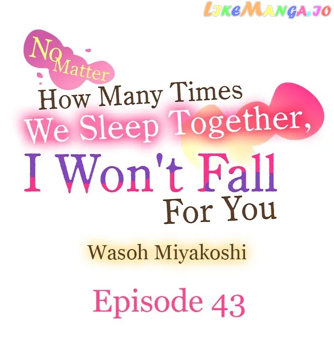 No Matter How Many Times We Sleep Together, I Won't Fall For You Chapter 43 - page 1