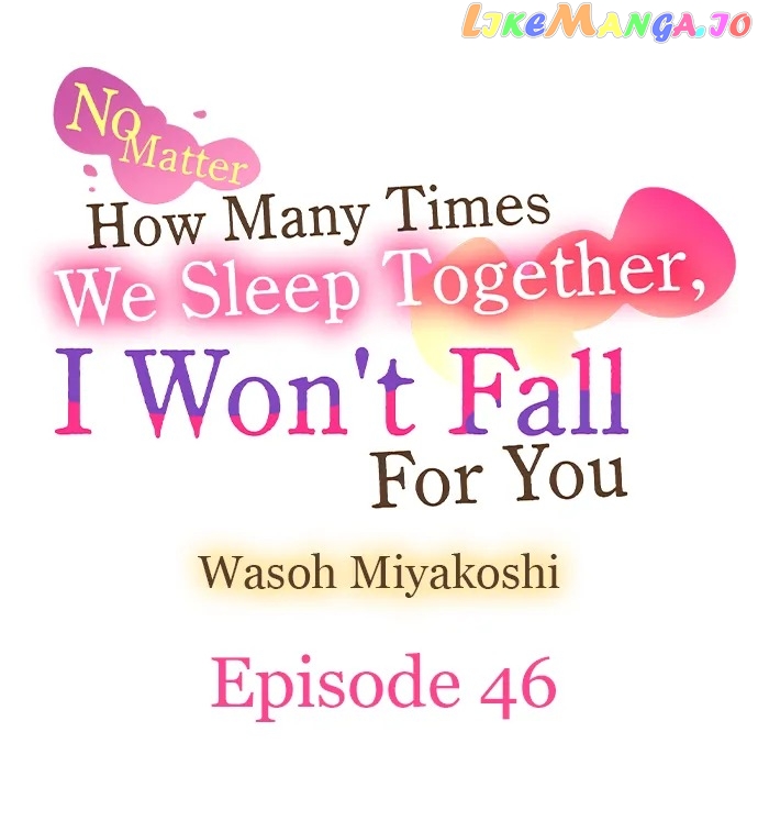 No Matter How Many Times We Sleep Together, I Won't Fall For You Chapter 46 - page 1