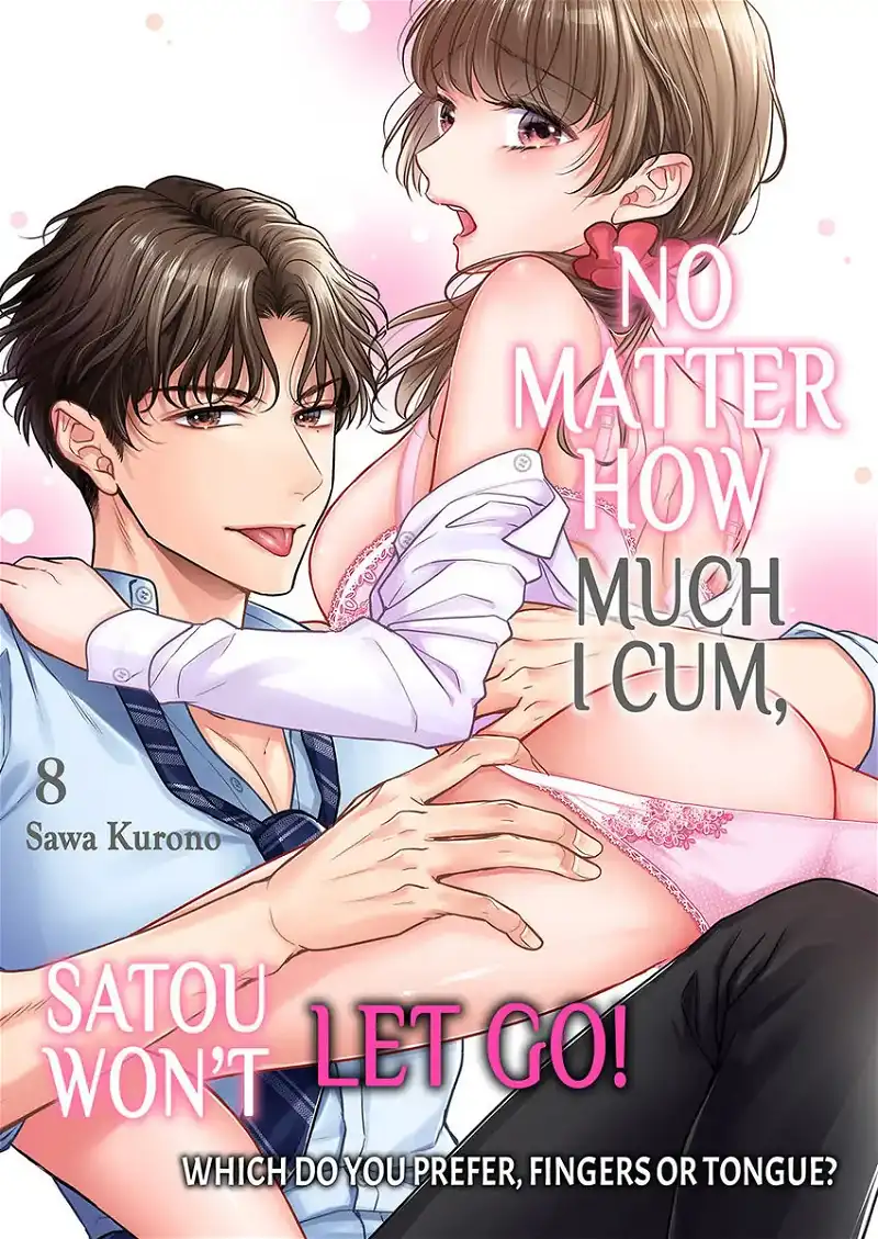 No Matter How Much I Cum, Satou Won't Let Go! Which Do You Prefer, Fingers or Tongue? chapter 8 - page 1