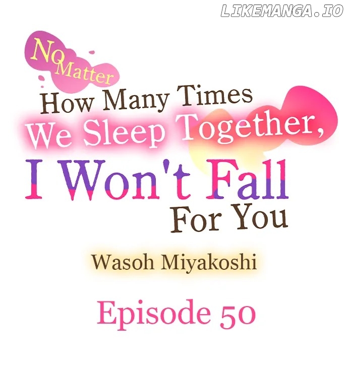 No Matter How Many Times We Sleep Together, I Won't Fall For You Chapter 50 - page 2