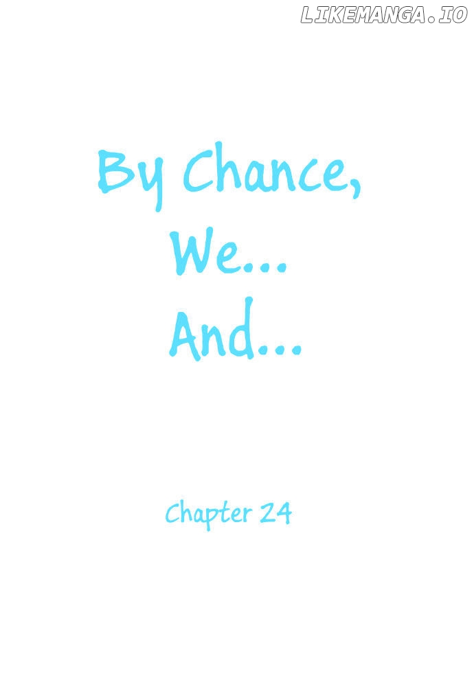 By Chance, We… And… chapter 24 - page 3