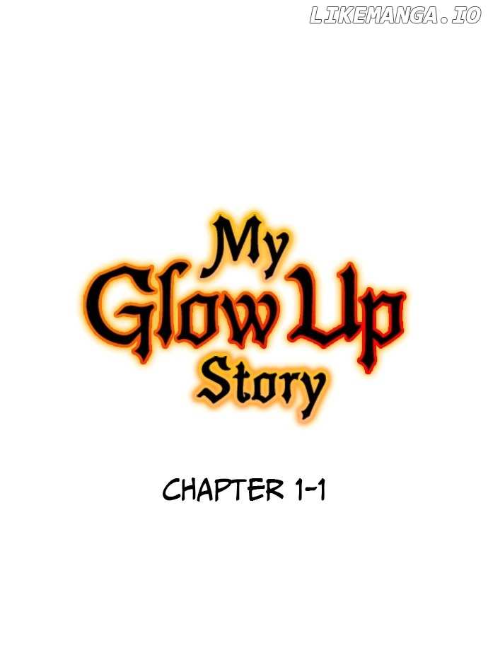 My Glow Up Story Chapter 1.1 - page 1