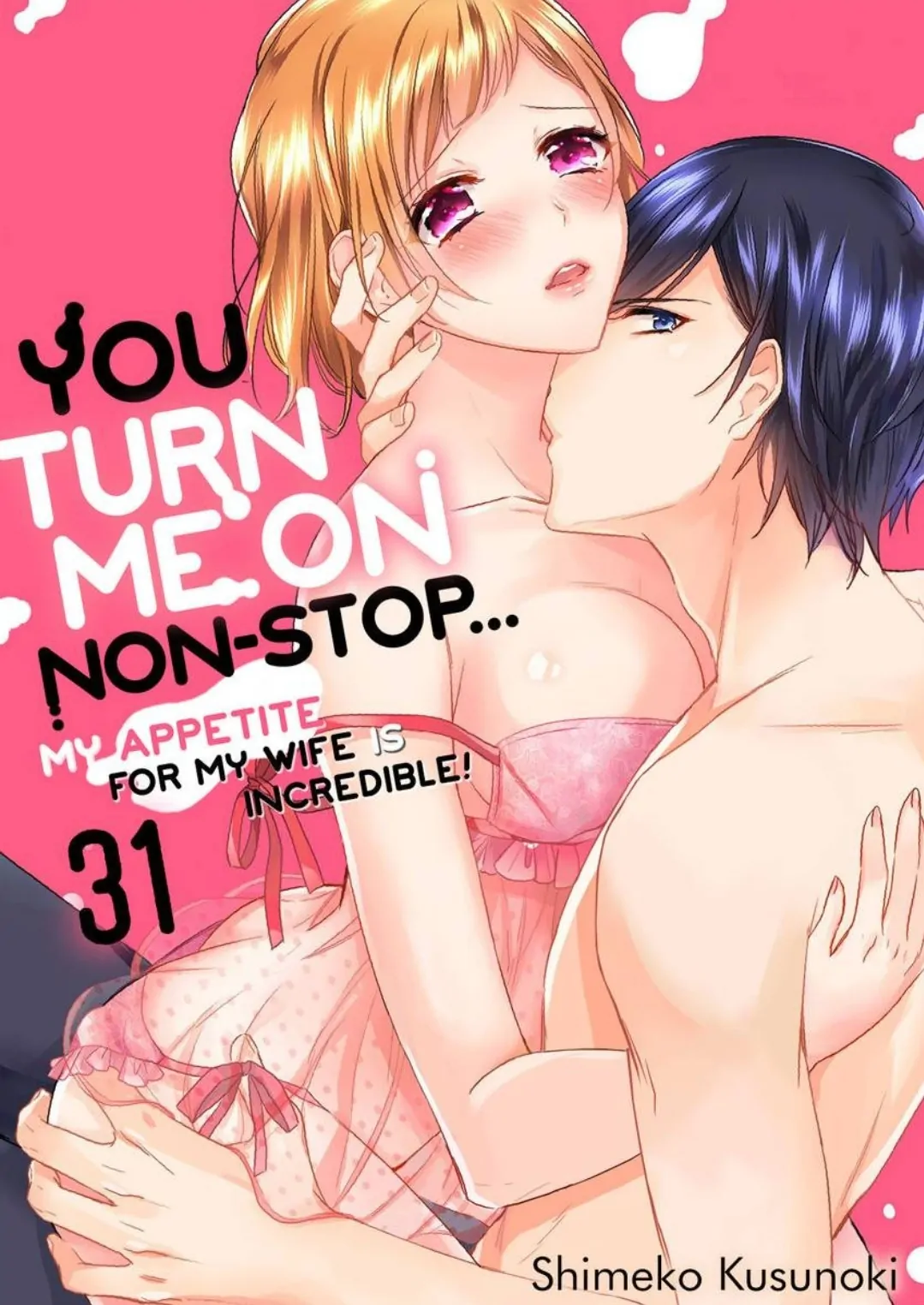 You Turn Me On Non-Stop -My Appetite for My Wife Is Incredible Chapter 31 - page 1